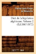 Cover-Bild zum Titel 'Dict. de la Législation Algérienne. Volume 2 (Éd.1867-1872)' von 'Sans Auteur'