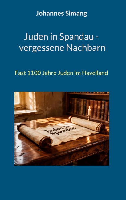 Juden in Spandau - vergessene Nachbarn - Johannes Simang