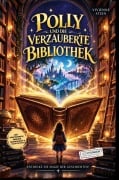 Cover-Bild zum Titel 'Polly und die verzauberte Bibliothek: Entdecke die Magie der Geschichten!' von 'Vivienne Stein'