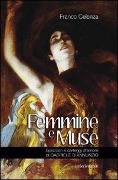 Cover-Bild zum Titel 'Femmine e muse. Epistolari e carteggi d'amore di Gabriele d'Annunzio' von 'Franco Celenza'