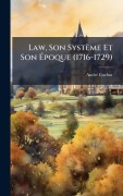 Cover-Bild zum Titel 'Law, Son Système Et Son Ãpoque (1716-1729)' von 'Andrã(c) Cochut'