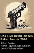 Cover-Bild zum Titel 'Das 10er Krimi Riesen Paket Januar 2026' von 'Alfred Bekker, Annie Haynes, Neil Gordon, Louis Weinert-Wilton'