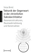 Cover-Bild zum Titel 'Tektonik der Gegenwart in der christlichen Sakralarchitektur' von 'Ivica Brnic'