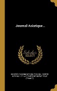 Cover-Bild zum Titel 'Journal Asiatique...' von 'Société Asiatique (Paris, France)'