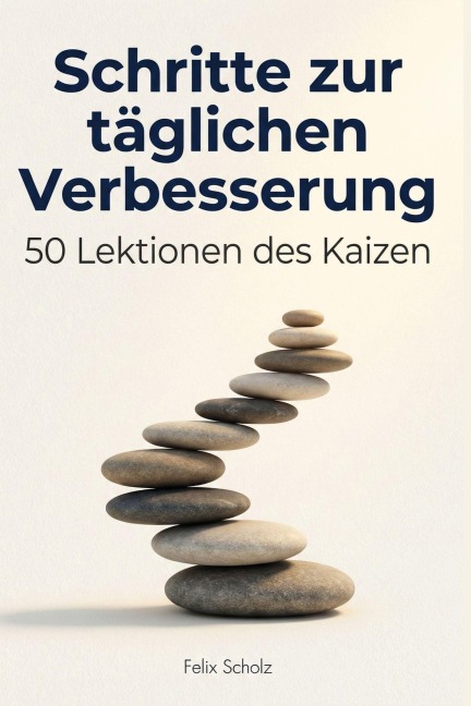 Schritte zur täglichen Verbesserung - Felix Scholz