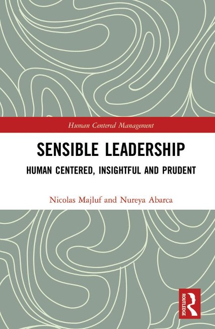 Sensible Leadership - Nicolas Majluf, Nureya Abarca