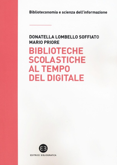 Biblioteche scolastiche al tempo del digitale - Donatella Lombello Soffiato, Mario Priore