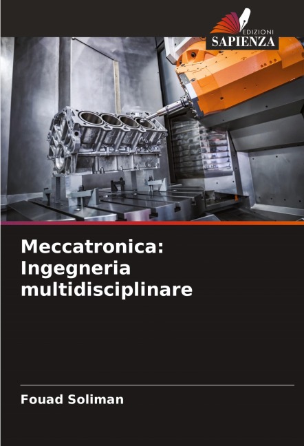 Meccatronica: Ingegneria multidisciplinare - Fouad Soliman