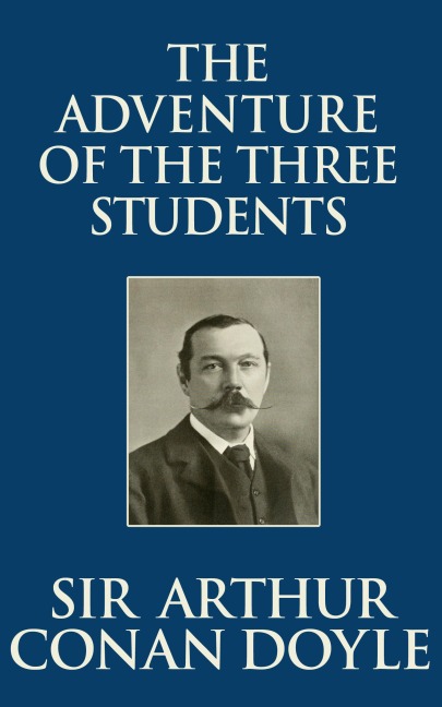 The Adventure of the Three Students - Arthur Conan Doyle