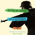 Cover-Bild zum Titel 'To Die in Spring' von 'Ralf Rothmann, Shaun Whiteside'
