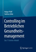 Cover-Bild zum Titel 'Controlling im Betrieblichen Gesundheitsmanagement' von 'Sabrina Zeike, Holger Pfaff'