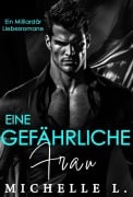 Cover-Bild zum Titel 'Eine gefährliche Frau: Ein Milliardär Liebesromane' von 'Michelle L.'