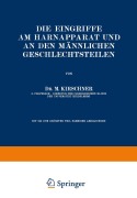 Die Eingriffe am Harnapparat und an den Männlichen Geschlechtsteilen - M. Kirschner