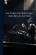 Cover-Bild zum Titel 'Lectures On Rhetoric And Belles Lettres ...' von 'Hugh Blair'