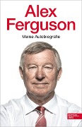 Cover-Bild zum Titel 'Alex Ferguson - Meine Autobiografie' von 'Alex Ferguson'