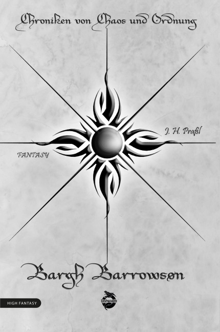 Chroniken von Chaos und Ordnung. Band 3: Bargh Barrowson. Chaos - J. H. Praßl