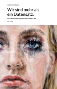 Cover-Bild zum Titel 'Wir sind mehr als ein Datensatz' von 'Volker Viechtbauer'