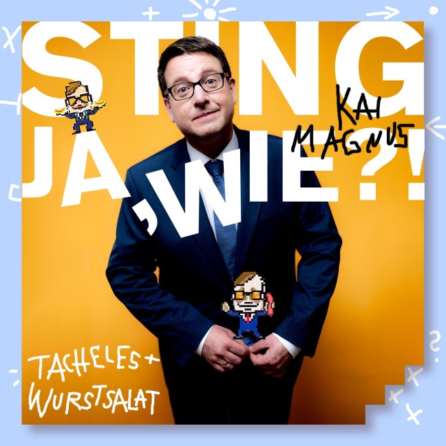 JA,WIE?! Tacheles und Wurstsalat - Kai Magnus Sting