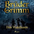 Cover-Bild zum Titel 'Das Waldhaus' von 'Brüder Grimm'