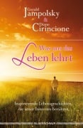 Cover-Bild zum Titel 'Was uns das Leben lehrt' von 'Gerald G. Jampolsky, Diane V. Cirincione'