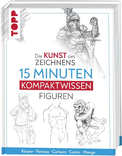 Die Kunst des Zeichnens 15 Minuten Kompaktwissen Figuren - Frechverlag
