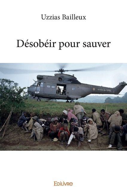 Désobéir pour sauver - Uzzias Bailleux