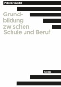 Cover-Bild zum Titel 'Grundbildung zwischen Schule und Beruf' von 'Peter Dehnbostel'