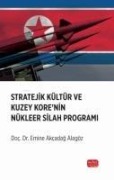 Cover-Bild zum Titel 'Stratejik Kültür ve Kuzey Korenin Nükleer Silah Programi' von 'Emine Akcadag Alagöz'