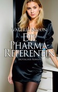 Cover-Bild zum Titel 'Die Pharma-Referentin 1 - Erotischer Roman' von 'Valerie Nilon'