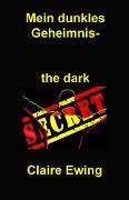 Cover-Bild zum Titel 'Mein dunkles Geheimnis' von 'Claire Ewing'