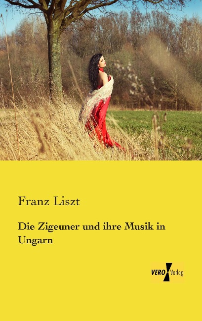 Die Zigeuner und ihre Musik in Ungarn - Franz Liszt