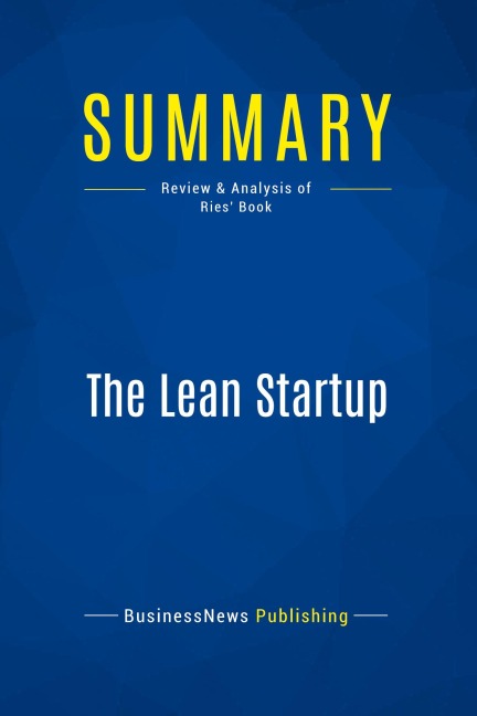 Summary: The Lean Startup - Businessnews Publishing