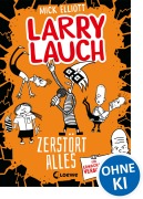 Cover-Bild zum Titel 'Larry Lauch zerstört alles (Band 3)' von 'Mick Elliott'
