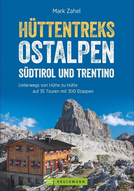 Hüttentreks Ostalpen - Südtirol und Trentino - Mark Zahel