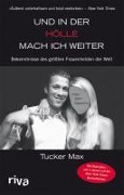 Cover-Bild zum Titel 'Und in der Hölle mach ich weiter' von 'Tucker Max'