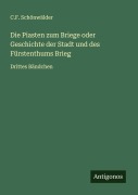 Cover-Bild zum Titel 'Die Piasten zum Briege oder Geschichte der Stadt und des Fürstenthums Brieg' von 'C. F. Schönwälder'