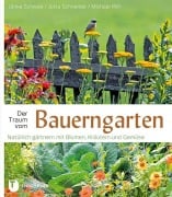 Cover-Bild zum Titel 'Der Traum vom Bauerngarten' von 'Ulrike Schwab, Jutta Schneider, Michael Will'