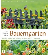 Cover-Bild zum Titel 'Der Traum vom Bauerngarten' von 'Ulrike Schwab, Jutta Schneider, Michael Will'