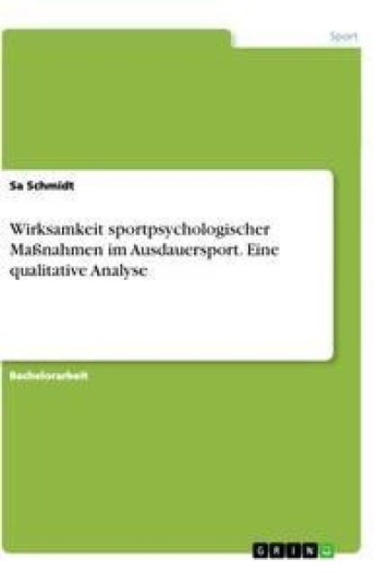 Wirksamkeit sportpsychologischer Maßnahmen im Ausdauersport. Eine qualitative Analyse - Sa Schmidt