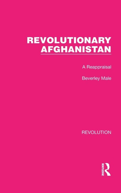 Revolutionary Afghanistan - Beverley Male