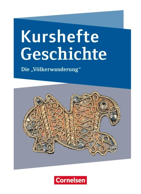 Kurshefte Geschichte. Die Völkerwanderung - Joachim Biermann, Daniela Brüsse-Haustein, Marian Picker, Markus Rassiller, Robert Rauh