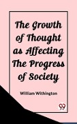Cover-Bild zum Titel 'Growth of Thought as Affecting the Progress of Society' von 'William Withington'
