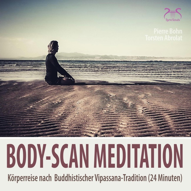 Body-Scan Meditation - Körperreise nach Buddhistischer Vipassana-Tradition - Torsten Abrolat, Pierre Bohn