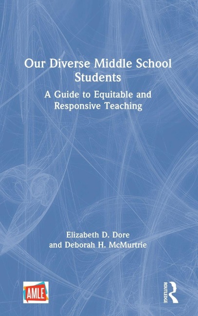 Our Diverse Middle School Students - Elizabeth D Dore, Deborah H McMurtrie