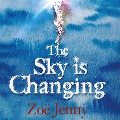 Cover-Bild zum Titel 'The Sky is Changing' von 'Zoë Jenny'
