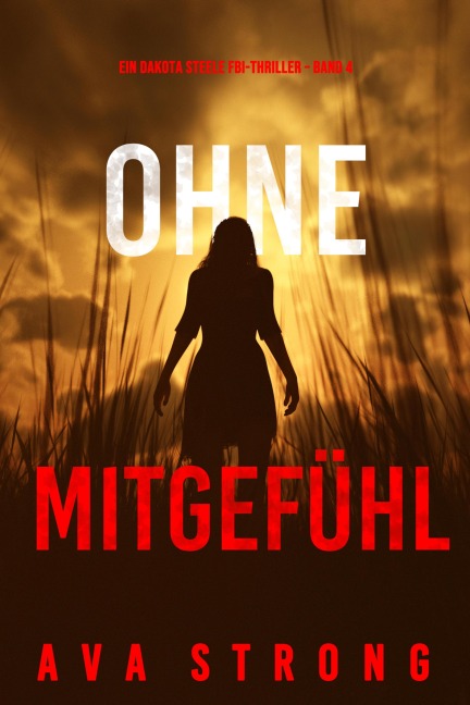 Ohne Mitgefühl (Ein Dakota Steele FBI-Thriller - Band 4) - Ava Strong