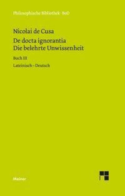 Die belehrte Unwissenheit (De docta ignorantia) / Die belehrte Unwissenheit - Nikolaus Von Kues