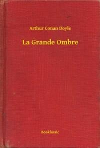 La Grande Ombre - Arthur Conan Doyle
