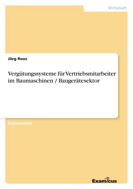 Vergütungssysteme für Vertriebsmitarbeiter im Baumaschinen / Baugerätesektor - Jörg Roos
