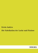 Cover-Bild zum Titel 'Die Fabrikation der Lacke und Firnisse' von 'Erwin Andres'